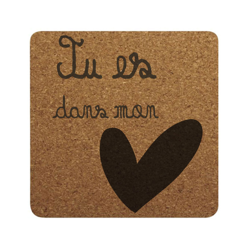 Sous Verre Pour Amoureux En Liege Tu Es Dans Mon CÅ